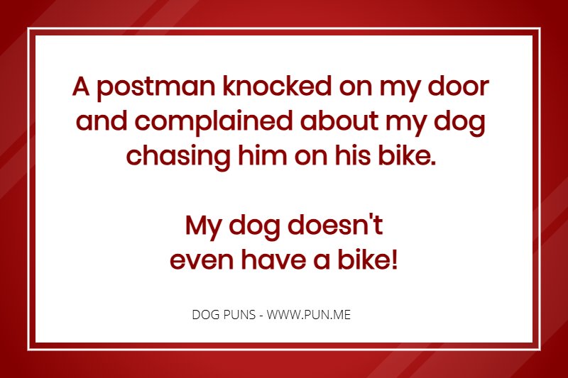 Dog pun about postman being chased