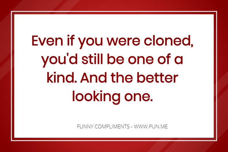 Funny compliment about clones