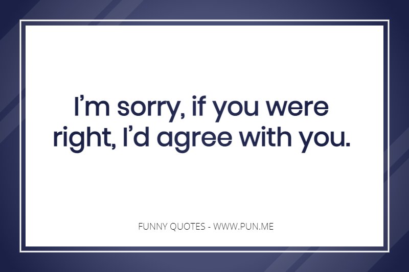Funny quote for being in agreement