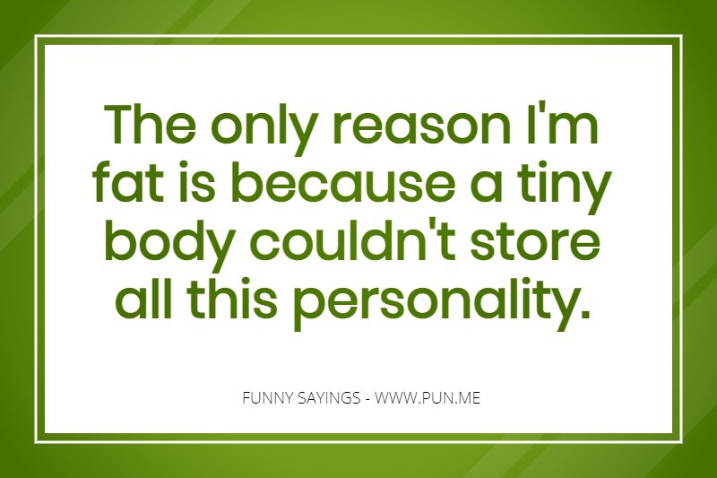 Funny saying about fat personalities