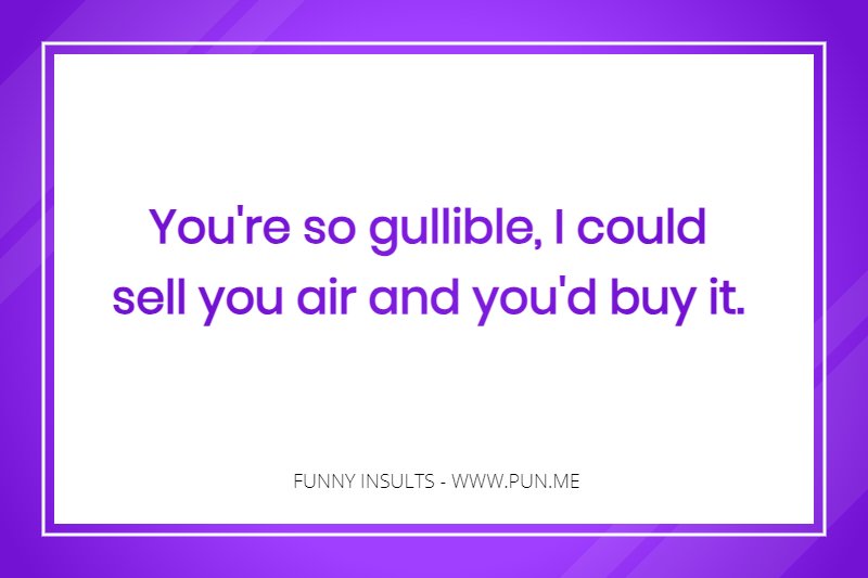 Funny insult about being guillible