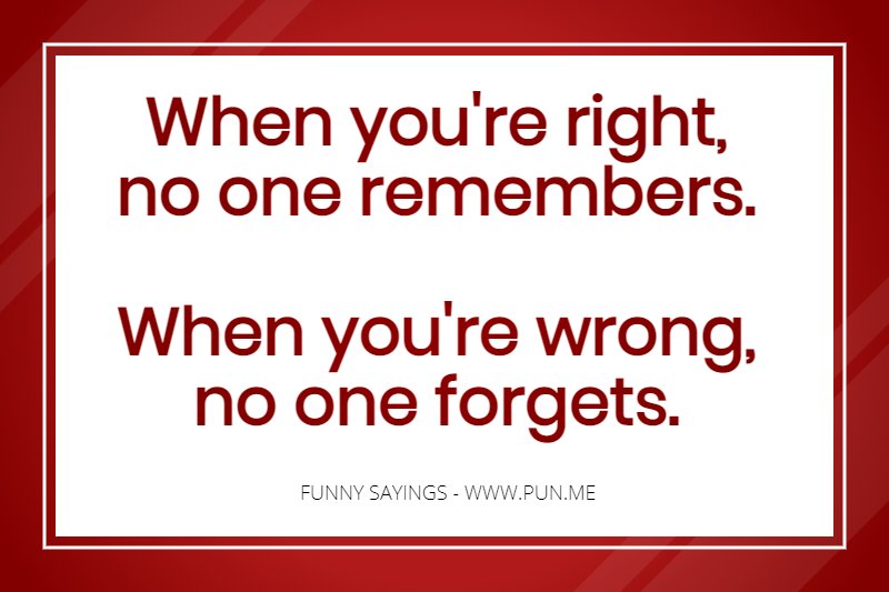 Hilarious saying about being right.