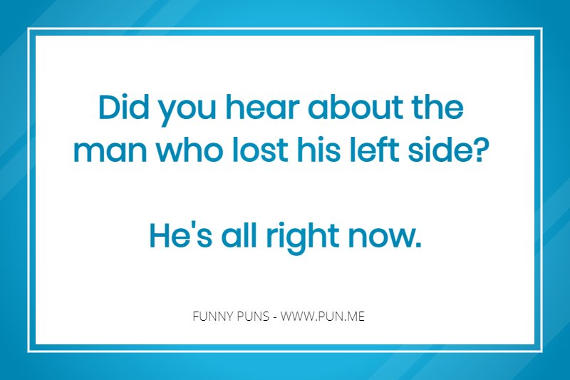 Pun about a man who lost his left side