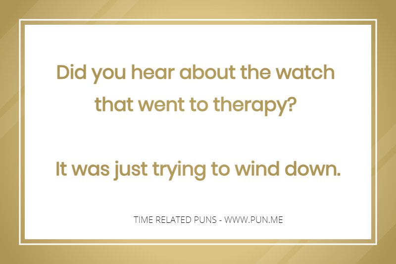 Funny time pun about trying to wind down